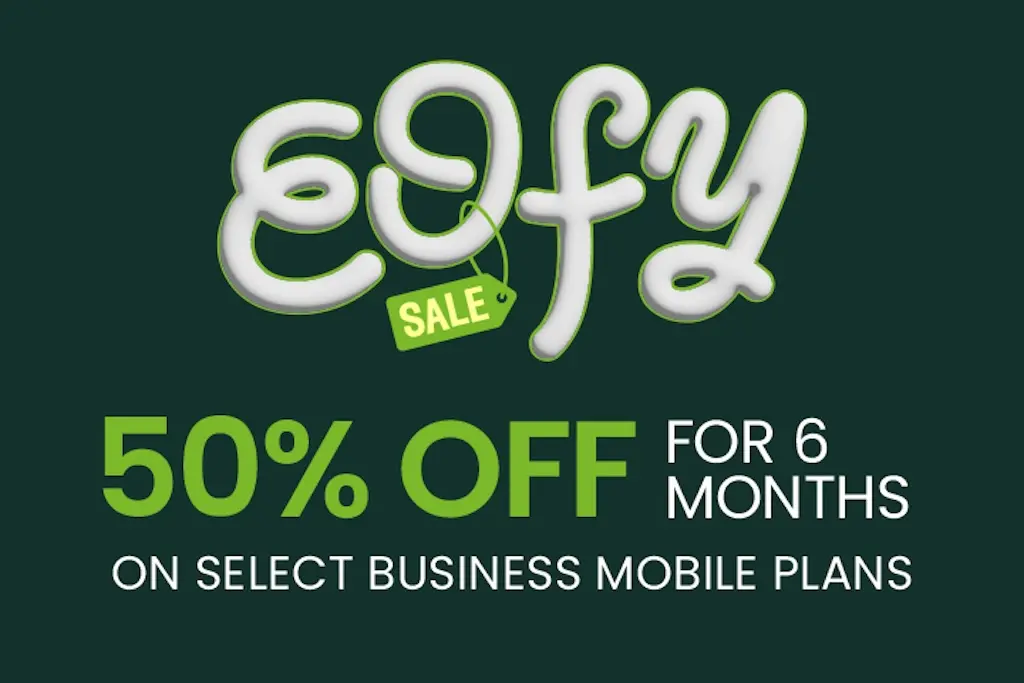 Business EOFY sale 50% off for 6 months on select Business mobile plans.